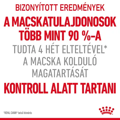 BIZONYÍTOTT EREDMÉNYEK: A MACSKATULAJDONOSOK TÖBB MINT 90 %-A TUDTA 4 HÉT ELTELTÉVEL A MACSKA KOLDULÓ MAGATARTÁSÁT KONTROLL ALATT TARTANI. *ROYAL CANIN belső felmérés