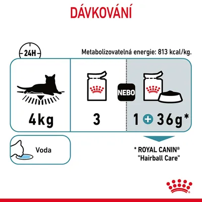 Dávkování pro kočku 4 kg: 3 kapsičky nebo 1 kapsička a 36 g suchého krmiva Royal Canin Hairball Care denně. Metabolizovatelná energie 813 kcal/kg. Voda.