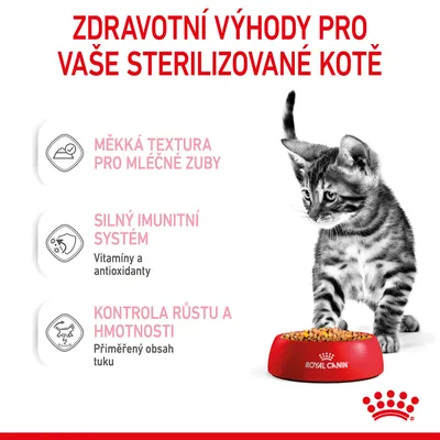 Zdravotní výhody pro sterilizované kotě: měkká textura pro mléčné zuby, silný imunitní systém (vitamíny a antioxidanty), kontrola růstu a hmotnosti (přiměřený obsah tuku). Royal Canin.