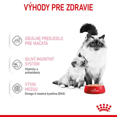 VÝHODY PRE ZDRAVIE: Ideálne predjedlo pre mačatá, silný imunitný systém – vitamíny a antioxidanty, vývin mozgu – omega-3 mastná kyselina (DHA). Royal Canin miska s krmivom.