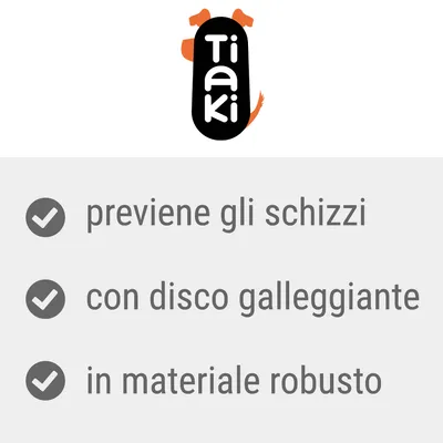 Tiaki. Previene gli schizzi, con disco galleggiante, in materiale robusto.