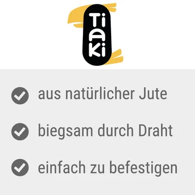 Tiaki. aus natürlicher Jute, biegsam durch Draht, einfach zu befestigen (texte en allemand)