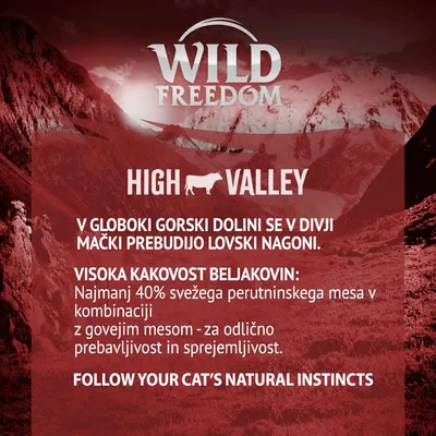Wild Freedom High Valley. V globoki gorski dolini se v divji mački prebudijo lovski nagoni. Visoka kakovost beljakovin: najmanj 40 % svežega perutninskega mesa v kombinaciji z govejim mesom.