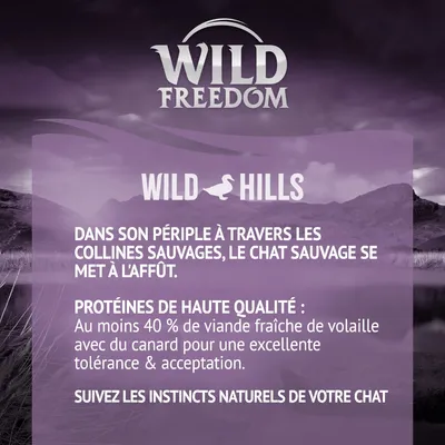 Wild Freedom Wild Hills. Protéines de haute qualité : au moins 40 % de viande fraîche de volaille avec du canard pour une excellente tolérance & acceptation.