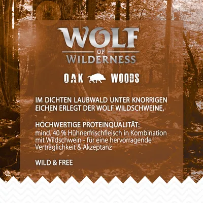 Wolf of Wilderness Oak Woods. Hochwertige Proteinqualität: mind. 40 % Hühnerfrischfleisch in Kombination mit Wildschwein – für hervorragende Verträglichkeit & Akzeptanz. Wild & Free.