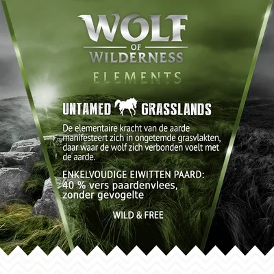 Wolf of Wilderness Elements Untamed Grasslands. Enkelvoudige eiwitten paard: 40% vers paarden­vlees, zonder gevogelte. Wild & Free. De rest van de tekst is decoratief.