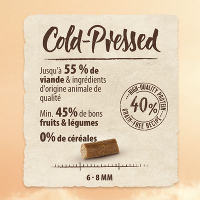 Cold-Pressed. Jusqu'à 55 % de viande et ingrédients d'origine animale, min. 45 % fruits et légumes, 0 % céréales, 40 % high-quality protein, taille 6–8 mm.