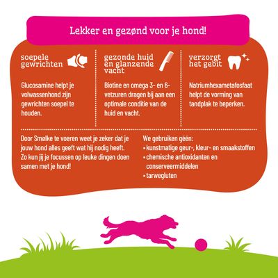 Voordelen voor honden: Glucosamine ondersteunt de gewrichten, biotine en omega-vetzuren bevorderen huid en vacht, natriumhexametafosfaat vermindert tandplak. Zonder kunstmatige toevoegingen en tarwegluten.
