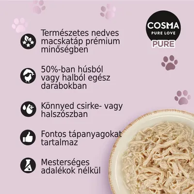COSMA PURE LOVE PURE. Természetes nedves macskatáp prémium minőségben, 50%-ban húsból vagy halból, csirke- vagy halszószban, fontos tápanyagokkal, mesterséges adalékok nélkül.