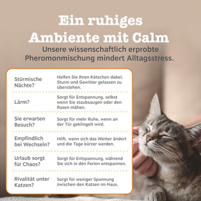 Ein ruhiges Ambiente mit Calm. Wissenschaftlich erprobte Pheromonmischung mindert Alltagsstress bei Katzen, hilft bei Lärm, Wetterwechsel, Besuch und Rivalität unter Katzen.