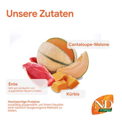 Unsere Zutaten: Cantaloupe-Melone, Ente sehr gut verdaulich von ausgewählten Bauern in Italien, Kürbis. Hochwertige Proteine für eine ausgewogene Mahlzeit. N&D Pumpkin.