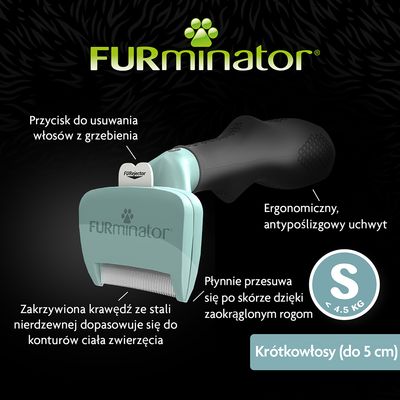 FURminator S dla krótkowłosych (<4,5 kg, do 5 cm). Przycisk do usuwania włosów, ergonomiczny uchwyt, zakrzywiona krawędź ze stali nierdzewnej, zaokrąglone rogi.