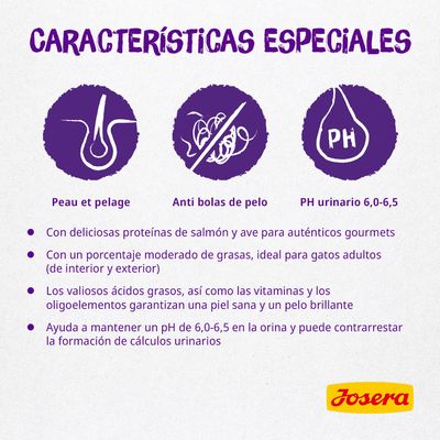 Características especiales: piel y pelaje, anti bolas de pelo, PH urinario 6,0–6,5. Proteínas de salmón y ave, grasas moderadas, ácidos grasos, vitaminas, oligoelementos. Josera.