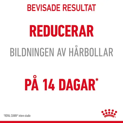 Bevisade resultat: reducerar bildningen av hårbollar på 14 dagar. *ROYAL CANIN intern studie.