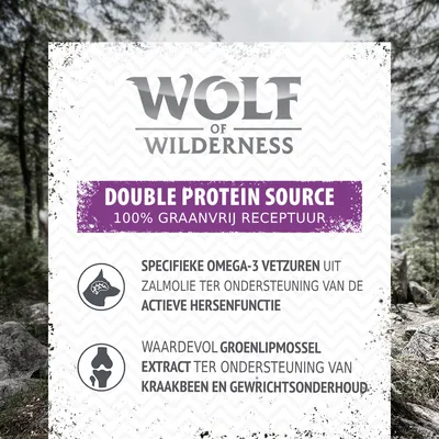 Wolf of Wilderness. Double Protein Source, 100% graanvrij receptuur. Omega-3 vetzuren uit zalmolie voor hersenfunctie. Groenlipmossel extract voor kraakbeen en gewrichtsonderhoud.