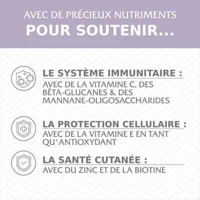 Avec de précieux nutriments pour soutenir : le système immunitaire (vitamine C, bêta-glucanes, mannanes-oligosaccharides), la protection cellulaire (vitamine E), la santé cutanée (zinc, biotine).
