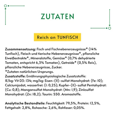 Zutaten: Fisch, Fleisch, Gemüse, Getreide, Zucker. Zusatzstoffe: Vitamine und Mineralien. Analytische Bestandteile: Feuchtigkeit 79,5%, Protein 12,5%, Fettgehalt 2,8%. Reich an Thunfisch.