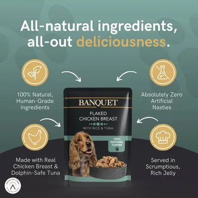 Banquet flaked chicken breast with rice and tuna. 100% natural, human-grade ingredients, zero artificial nasties, made with real chicken breast and dolphin-safe tuna, served in rich jelly.