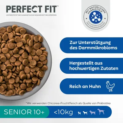 Perfect Fit Senior 10+, podržava crijevnu mikrobiotu, proizvedeno od visokokvalitetnih sastojaka, bogato piletinom. S pulpom cikorije kao izvorom prebiotika. Za pse <10 kg.