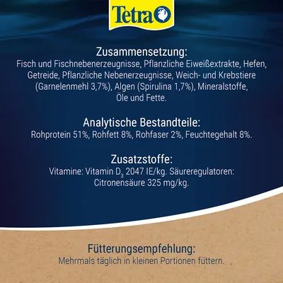 Zusammensetzung: Fisch, pflanzliche Eiweissextrakte, Hefen, Getreide, Krebstiere, Algen. Analytische Bestandteile: Rohprotein 51%, Rohfett 8%. Fütterungsempfehlung: mehrmals täglich in kleinen Portionen.