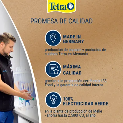 Tetra. Promesa de calidad: Made in Germany, producción de piensos y productos de cuidado en Alemania; máxima calidad certificada IFS Food; 100% electricidad verde en planta de Melle.