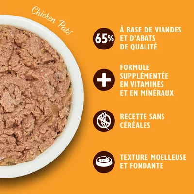 Chicken Paté, 65 % à base de viandes et d’abats de qualité, formule supplémentée en vitamines et minéraux, recette sans céréales, texture moelleuse et fondante.