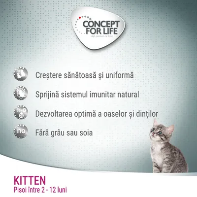 Concept for Life. Creștere sănătoasă și uniformă, sprijină sistemul imunitar natural, dezvoltarea oaselor și dinților, fără grâu sau soia. Kitten pisoi între 2–12 luni.