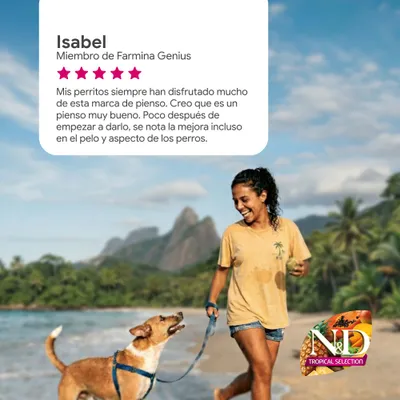 Reseña de Isabel, miembro de Farmina Genius: 5 estrellas. Testimonio sobre la marca de alimento para perros, mejora del pelaje y la apariencia de los perros. Logo de ND Tropical Selection visible. Reseña de Isabel, miembro de Farmina Genius: 5 estrellas. Testimonio sobre la marca de alimento para perros, mejora del pelaje y la apariencia de los perros. Logo de ND Tropical Selection visible.