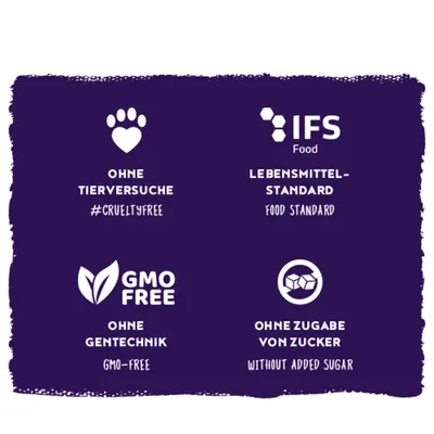Ohne Tierversuche #crueltyfree, IFS Food Lebensmittelstandard, ohne Gentechnik GMO-free, ohne Zugabe von Zucker without added sugar. Ohne Tierversuche #crueltyfree, IFS Food Lebensmittelstandard, ohne Gentechnik GMO-free, ohne Zugabe von Zucker without added sugar.