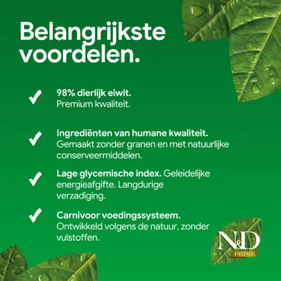98% dierlijk eiwit, ingrediënten van voedingskwaliteit, graanvrij, lage glycemische index, Carnivores voedingssysteem zonder vulstoffen. N&D Prime. 98% dierlijk eiwit, ingrediënten van voedingskwaliteit, graanvrij, lage glycemische index, Carnivores voedingssysteem zonder vulstoffen. N&D Prime.