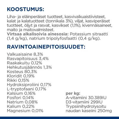Koostumus: liha- ja eläinperäiset tuotteet, kasvivalkuaiset, tonnikala 3 %, viljat, kasvikset 1,1 %, kivennäisaineet. Ravintoarvot: valkuaisaine 8,3 %, rasva 3,4 %, kosteus 80,3 % ym.