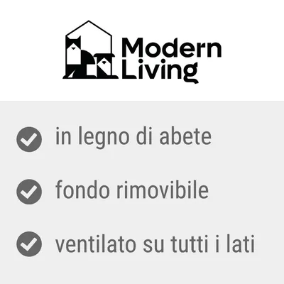 Modern Living. in legno di abete, fondo rimovibile, ventilato su tutti i lati