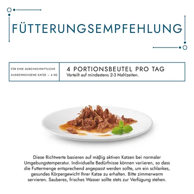 Fütterungsempfehlung: Für eine durchschnittliche ausgewachsene Katze (4 kg) 4 Portionsbeutel pro Tag, verteilt auf mindestens 2-3 Mahlzeiten. Frisches Wasser stets bereitstellen.