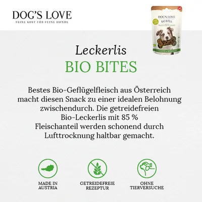 Dog's Love Bio Bites: Getreidefreie Leckerlis mit 85% Fleischanteil aus österreichischem Bio-Geflügel, luftgetrocknet. Made in Austria, getreidefreie Rezeptur, ohne Tierversuche.
