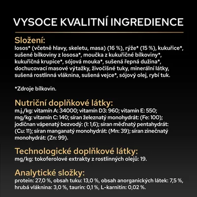 Seznam ingrediencí, nutriční doplňky a analytické hodnoty: protein 27 %, tuk 13 %, hrubá vláknina 3 %, taurin 0,1 %, L-karnitin 0,02 %. Obsahuje vitaminy A, D3, E, C a minerální látky. Seznam ingrediencí, nutriční doplňky a analytické hodnoty: protein 27 %, tuk 13 %, hrubá vláknina 3 %, taurin 0,1 %, L-karnitin 0,02 %. Obsahuje vitaminy A, D3, E, C a minerální látky.