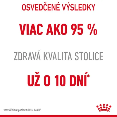 Osvedčené výsledky: viac ako 95 % zdravá kvalita stolice už o 10 dní. Interná štúdia spoločnosti ROYAL CANIN.