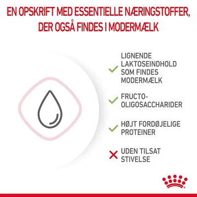 En opskrift med essentielle næringsstoffer, der også findes i modermælk. Lignende laktoseindhold som findes modermælk, fructo-oligosaccharider, højt fordøjelige proteiner, uden tilsat stivelse.