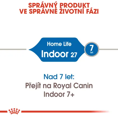 Home Life Indoor 27, 7 let. Nad 7 let: Přejít na Royal Canin Indoor 7+. Správný produkt ve správné životní fázi.