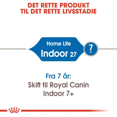Det rette produkt til det rette livsstadie. Home Life Indoor 27. 7 år. Fra 7 år: Skift til Royal Canin Indoor 7+