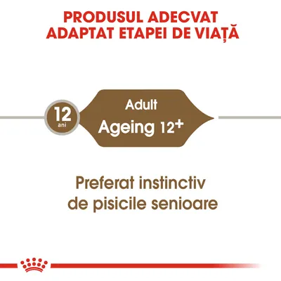 PRODUSUL ADECVAT ADAPTAT ETAPEI DE VIAȚĂ. 12 ani Adult Ageing 12+. Preferat instinctiv de pisicile senioare.