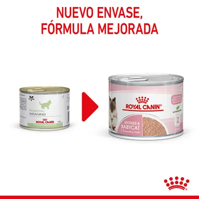 Cambio de envase y fórmula mejorada: lata Royal Canin Pediatric Weaning pasa a Royal Canin Mother & Babycat 1–4 months/mois. Texto visible: NUEVO ENVASE, FÓRMULA MEJORADA.