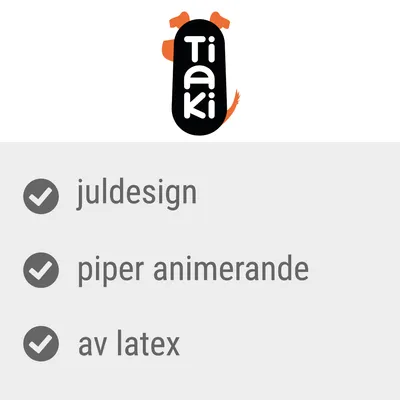 Tiaki. Juldesign, piper animerande, av latex.