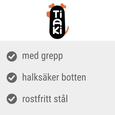 Tiaki. med grepp, halksäker botten, rostfritt stål