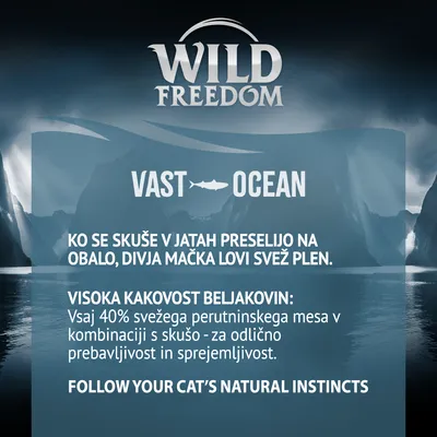 Wild Freedom Vast Ocean. Ko se skuše v jatah preselijo na obalo, divja mačka lovi svež plen. Visoka kakovost beljakovin: vsaj 40 % svežega perutninskega mesa v kombinaciji s skušo.