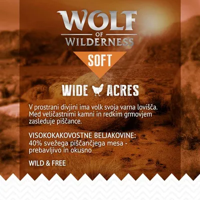 Wolf of Wilderness Soft Wide Acres. Visokokakovostne beljakovine: 40 % svežega piščančjega mesa – prebavljivo in okusno. Wild & Free. Ostalo besedilo v slovenščini.