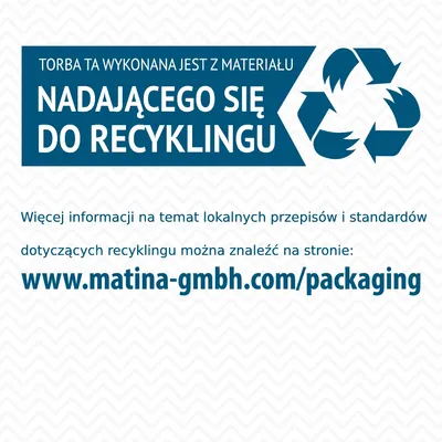 Torba wykonana z materiału nadającego się do recyklingu. Więcej informacji o recyklingu na stronie: www.matina-gmbh.com/packaging