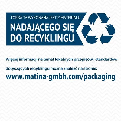 Torba wykonana z materiału nadającego się do recyklingu. Więcej informacji: www.matina-gmbh.com/packaging