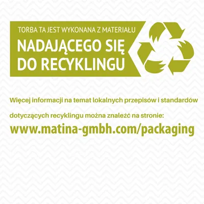 Torba ta jest wykonana z materiału nadającego się do recyklingu. Więcej informacji: www.matina-gmbh.com/packaging