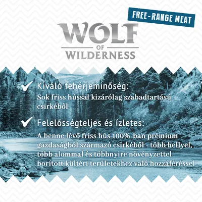 WOLF of WILDERNESS. Kiváló fehérjeminőség: Sok friss hússal kizárólag szabadtartású csirkéből. Felelősségteljes és ízletes: 100% prémium gazdaságból származó csirkehús.