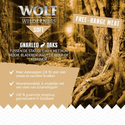 Wolf of Wilderness Soft Gnarled Oaks. Free-range meat. Meer vleessappen (18%) voor veel smaak en zachtere brokken. Vers vlees van scharrelkippen. 100% graanvrij, geproduceerd in Duitsland.